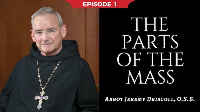 Abbot Jeremy spiritual and catechetical reflections, episode 1, The Parts of the Mass