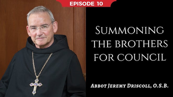 Abbot Jeremy spiritual and catechetical reflections, episode 10, Summoning the Brothers for Council