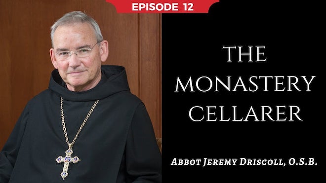 Abbot Jeremy spiritual and catechetical reflections, episode 12, The Monastery Cellarer