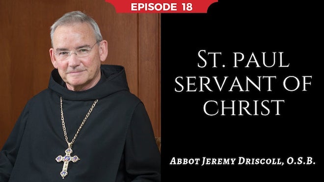 Abbot Jeremy spiritual and catechetical reflections, episode 18, St Paul Servant of Christ