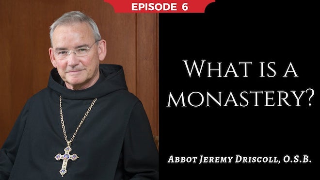 Abbot Jeremy spiritual and catechetical reflections, episode 6, What is a Monastery