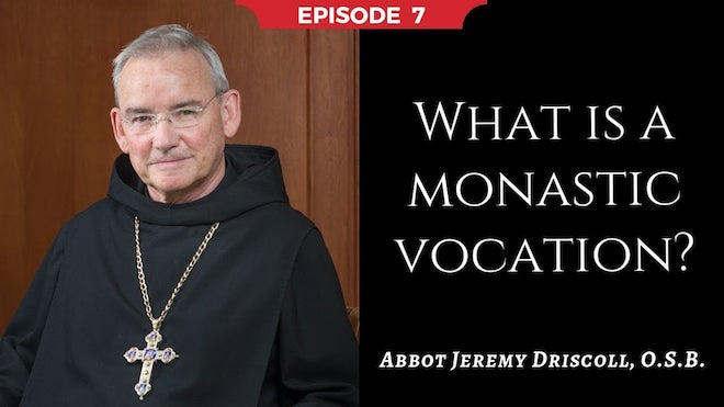 Abbot Jeremy spiritual and catechetical reflections, episode 7, What is a Monastic Vocation