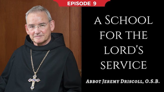 Abbot Jeremy spiritual and catechetical reflections, episode 9, A School for the Lord's Service