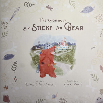 The Knighting of Sir Sticky Von Bear - hard cover
