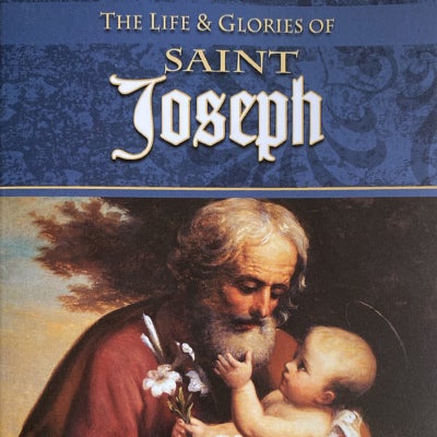 The Life and Glories of Saint Joseph